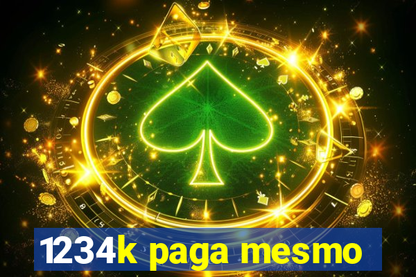 1234k paga mesmo